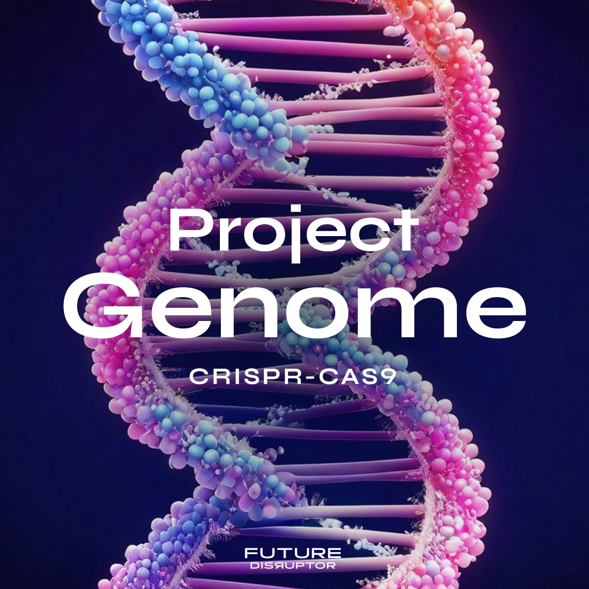 Project Genome – CRISPR-Cas9